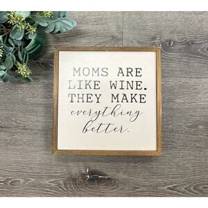 Moms‎ Are Like Wine, They Make Everything Better Decor